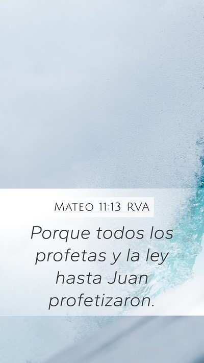 Mateo 11:13 RVA Mobile Phone Wallpaper - Porque todos los profetas y la ley hasta Juan - Mobile Bible Verse Wallpaper