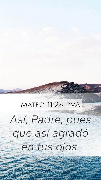 Mateo 11:26 RVA Mobile Phone Wallpaper - Así, Padre, pues que así agradó en tus - Mobile Bible Verse Wallpaper