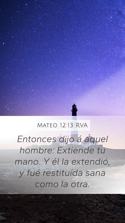 Mateo 12:13 RVA Mobile Phone Wallpaper - Entonces dijo á aquel hombre: Extiende tu mano. - Mobile Bible Verse Wallpaper