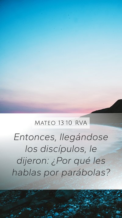 Mateo 13:10 RVA Mobile Phone Wallpaper - Entonces, llegándose los discípulos, le - Mobile Bible Verse Wallpaper