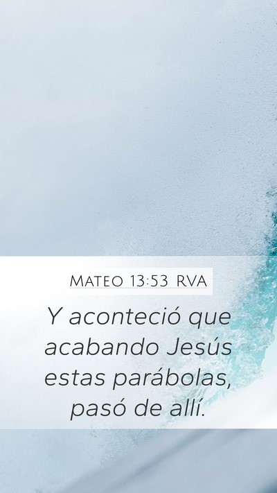 Mateo 13:53 RVA Mobile Phone Wallpaper - Y aconteció que acabando Jesús estas - Mobile Bible Verse Wallpaper