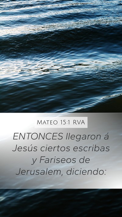 Mateo 15:1 RVA Mobile Phone Wallpaper - ENTONCES llegaron á Jesús ciertos escribas y - Mobile Bible Verse Wallpaper
