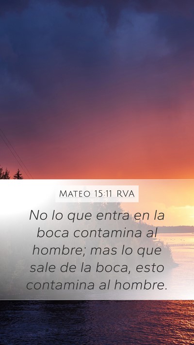 Mateo 15:11 RVA Mobile Phone Wallpaper - No lo que entra en la boca contamina al hombre; - Mobile Bible Verse Wallpaper