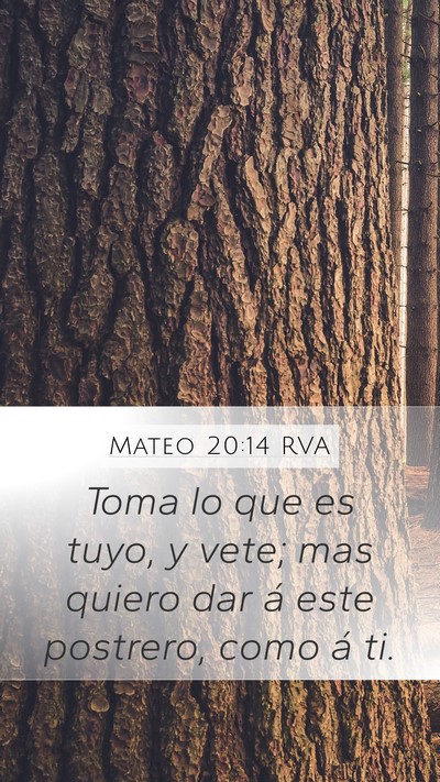 Mateo 20:14 RVA Mobile Phone Wallpaper - Toma lo que es tuyo, y vete; mas quiero dar á - Mobile Bible Verse Wallpaper