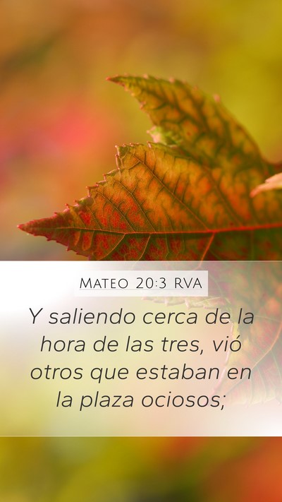 Mateo 20:3 RVA Mobile Phone Wallpaper - Y saliendo cerca de la hora de las tres, vió - Mobile Bible Verse Wallpaper