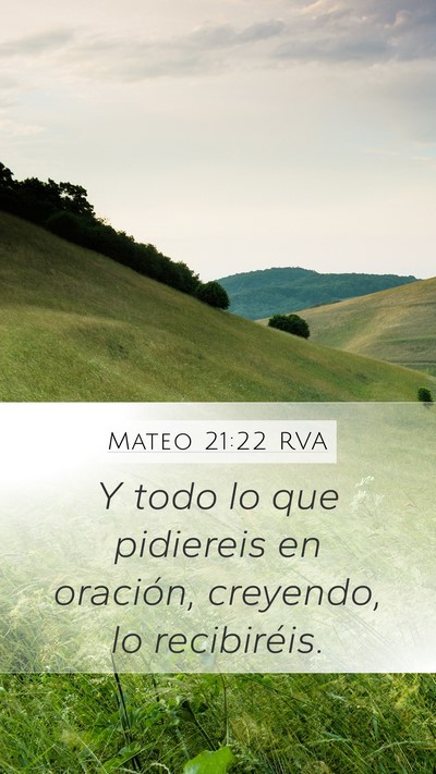Mateo 21:22 RVA Mobile Phone Wallpaper - Y todo lo que pidiereis en oración, creyendo, lo - Mobile Bible Verse Wallpaper