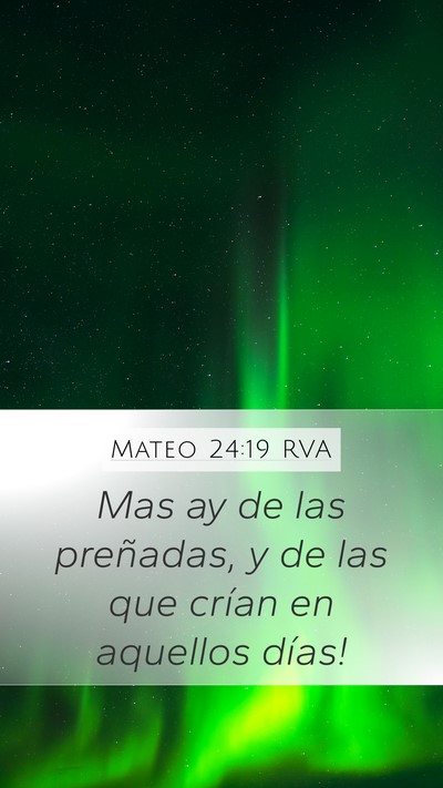 Mateo 24:19 RVA Mobile Phone Wallpaper - Mas ­ay de las preñadas, y de las que crían en - Mobile Bible Verse Wallpaper