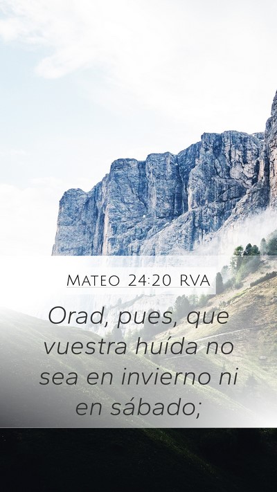 Mateo 24:20 RVA Mobile Phone Wallpaper - Orad, pues, que vuestra huída no sea en invierno - Mobile Bible Verse Wallpaper