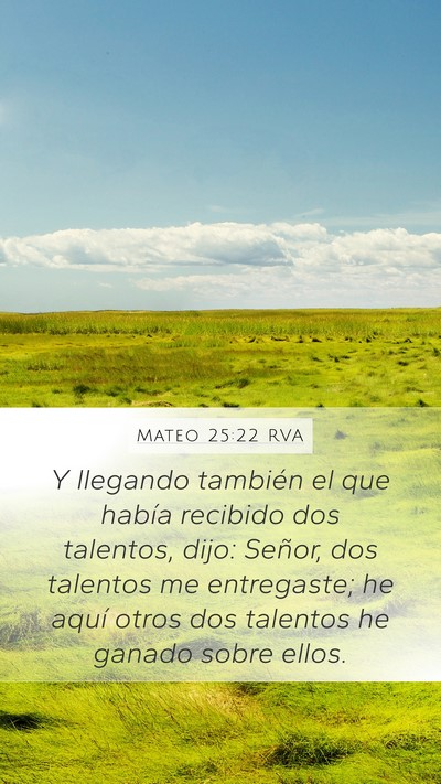 Mateo 25:22 RVA Mobile Phone Wallpaper - Y llegando también el que había recibido dos - Mobile Bible Verse Wallpaper