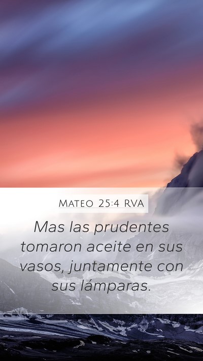 Mateo 25:4 RVA Mobile Phone Wallpaper - Mas las prudentes tomaron aceite en sus vasos, - Mobile Bible Verse Wallpaper