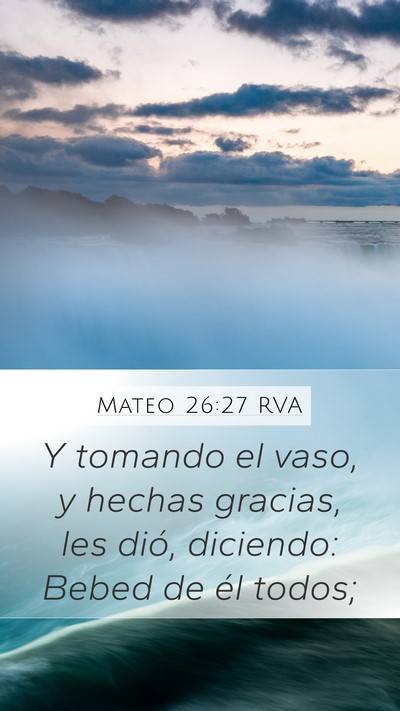 Mateo 26:27 RVA Mobile Phone Wallpaper - Y tomando el vaso, y hechas gracias, les dió, - Mobile Bible Verse Wallpaper