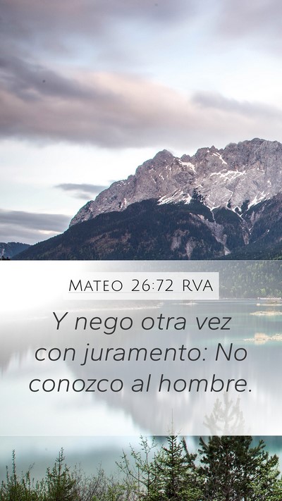 Mateo 26:72 RVA Mobile Phone Wallpaper - Y nego otra vez con juramento: No conozco al - Mobile Bible Verse Wallpaper