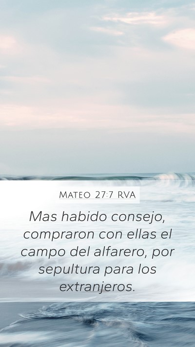 Mateo 27:7 RVA Mobile Phone Wallpaper - Mas habido consejo, compraron con ellas el campo - Mobile Bible Verse Wallpaper
