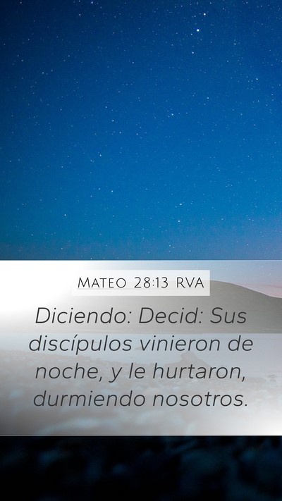 Mateo 28:13 RVA Mobile Phone Wallpaper - Diciendo: Decid: Sus discípulos vinieron de - Mobile Bible Verse Wallpaper