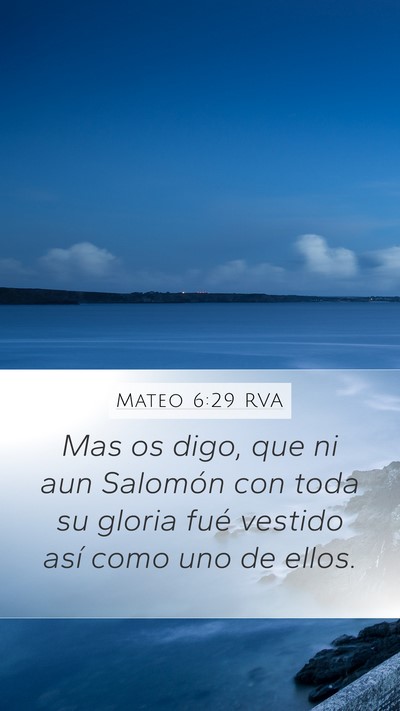 Mateo 6:29 RVA Mobile Phone Wallpaper - Mas os digo, que ni aun Salomón con toda su - Mobile Bible Verse Wallpaper
