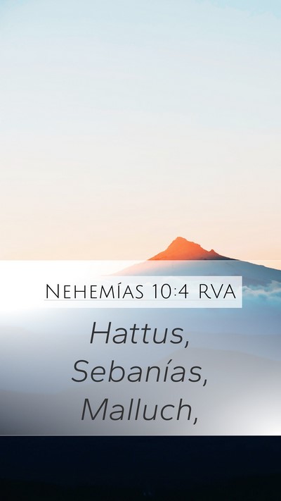 Nehemías 10:4 RVA Mobile Phone Wallpaper - Hattus, Sebanías, - Mobile Bible Verse Wallpaper