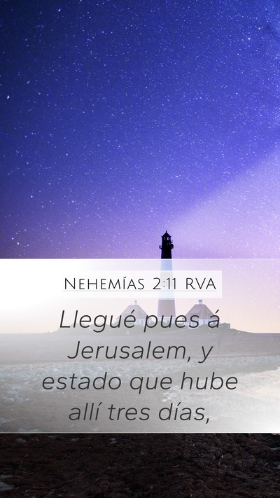 Nehemías 2:11 RVA Mobile Phone Wallpaper - Llegué pues á Jerusalem, y estado que hube - Mobile Bible Verse Wallpaper