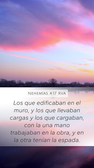 Nehemías 4:17 RVA Mobile Phone Wallpaper - Los que edificaban en el muro, y los que llevaban - Mobile Bible Verse Wallpaper