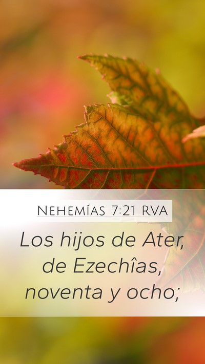 Nehemías 7:21 RVA Mobile Phone Wallpaper - Los hijos de Ater, de Ezechîas, noventa y - Mobile Bible Verse Wallpaper