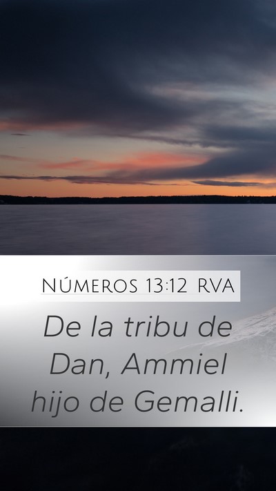 Números 13:12 RVA Mobile Phone Wallpaper - De la tribu de Dan, Ammiel hijo de - Mobile Bible Verse Wallpaper