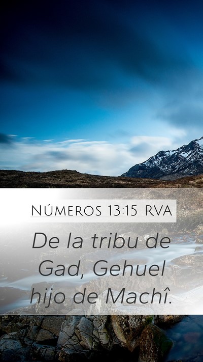 Números 13:15 RVA Mobile Phone Wallpaper - De la tribu de Gad, Gehuel hijo de - Mobile Bible Verse Wallpaper