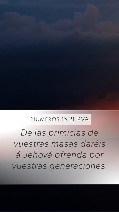 Números 15:21 RVA Mobile Phone Wallpaper - De las primicias de vuestras masas daréis á - Mobile Bible Verse Wallpaper