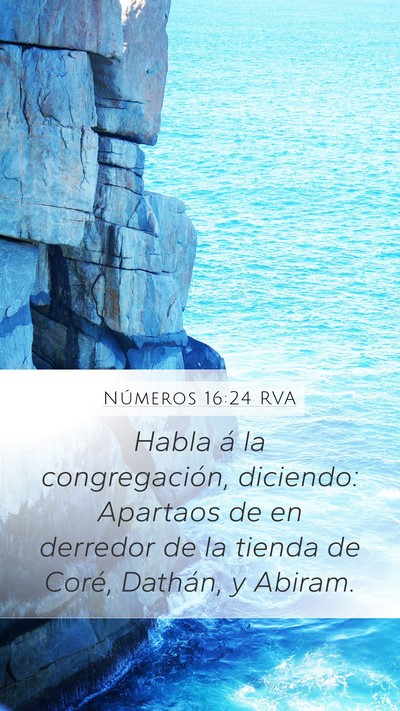 Números 16:24 RVA Mobile Phone Wallpaper - Habla á la congregación, diciendo: Apartaos de - Mobile Bible Verse Wallpaper