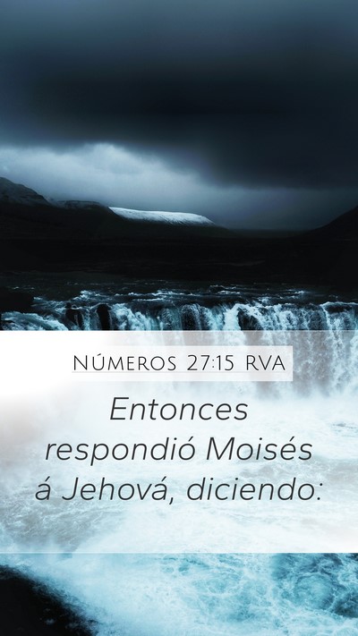 Números 27:15 RVA Mobile Phone Wallpaper - Entonces respondió Moisés á Jehová, - Mobile Bible Verse Wallpaper