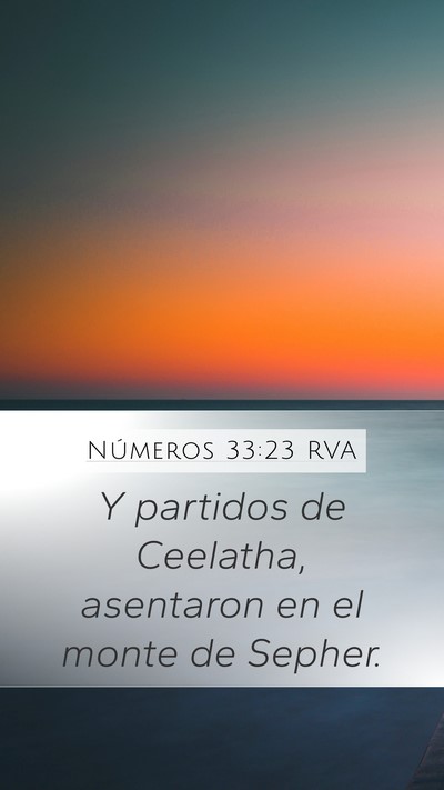 Números 33:23 RVA Mobile Phone Wallpaper - Y partidos de Ceelatha, asentaron en el monte de - Mobile Bible Verse Wallpaper