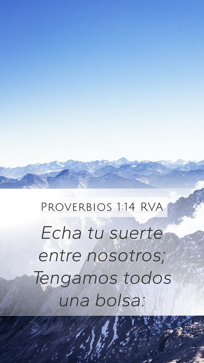 Proverbios 1:14 RVA Mobile Phone Wallpaper - Echa tu suerte entre nosotros; Tengamos todos una - Mobile Bible Verse Wallpaper