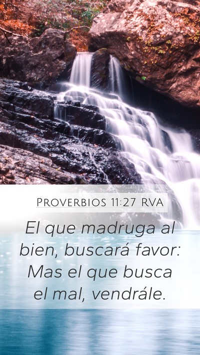 Proverbios 11:27 RVA Mobile Phone Wallpaper - El que madruga al bien, buscará favor: Mas el - Mobile Bible Verse Wallpaper