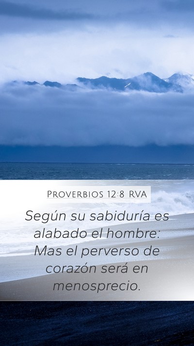 Proverbios 12:8 RVA Mobile Phone Wallpaper - Según su sabiduría es alabado el hombre: Mas el - Mobile Bible Verse Wallpaper
