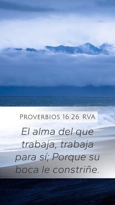 Proverbios 16:26 RVA Mobile Phone Wallpaper - El alma del que trabaja, trabaja para sí; Porque - Mobile Bible Verse Wallpaper