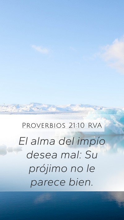 Proverbios 21:10 RVA Mobile Phone Wallpaper - El alma del impío desea mal: Su prójimo no le - Mobile Bible Verse Wallpaper