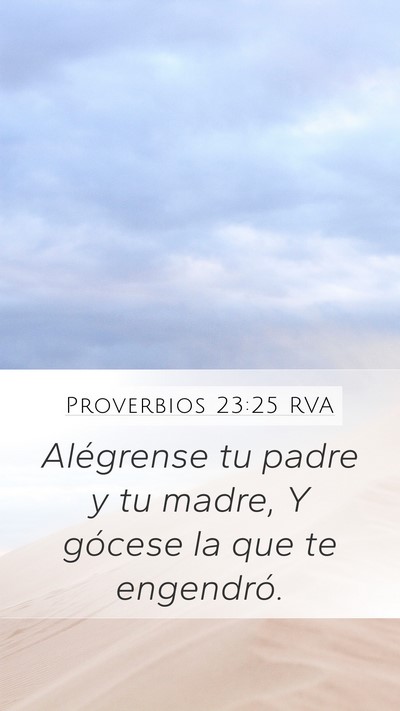 Proverbios 23:25 RVA Mobile Phone Wallpaper - Alégrense tu padre y tu madre, Y gócese la que - Mobile Bible Verse Wallpaper