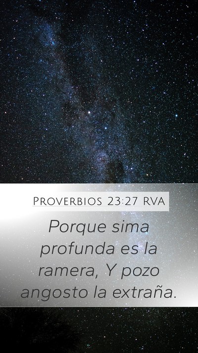Proverbios 23:27 RVA Mobile Phone Wallpaper - Porque sima profunda es la ramera, Y pozo angosto - Mobile Bible Verse Wallpaper