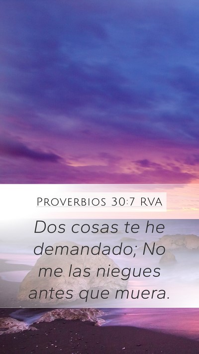 Proverbios 30:7 RVA Mobile Phone Wallpaper - Dos cosas te he demandado; No me las niegues - Mobile Bible Verse Wallpaper