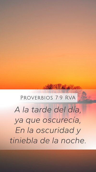 Proverbios 7:9 RVA Mobile Phone Wallpaper - A la tarde del día, ya que oscurecía, En la - Mobile Bible Verse Wallpaper