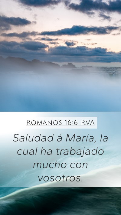 Romanos 16:6 RVA Mobile Phone Wallpaper - Saludad á María, la cual ha trabajado mucho con - Mobile Bible Verse Wallpaper