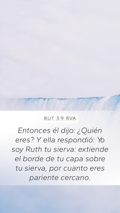 Rut 3:9 RVA Mobile Phone Wallpaper - Entonces él dijo: ¿Quién eres? Y ella - Mobile Bible Verse Wallpaper