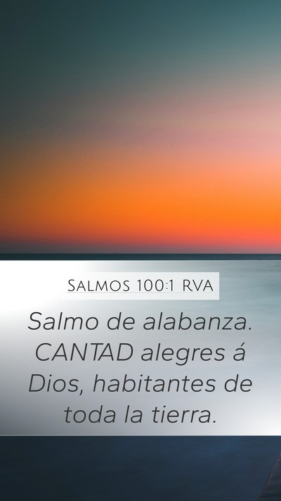 Salmos 100:1 RVA Mobile Phone Wallpaper - Salmo de alabanza. CANTAD alegres á Dios, - Mobile Bible Verse Wallpaper