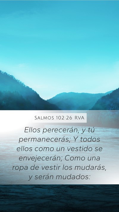Salmos 102:26 RVA Mobile Phone Wallpaper - Ellos perecerán, y tú permanecerás; Y todos - Mobile Bible Verse Wallpaper