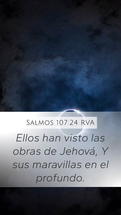 Salmos 107:24 RVA Mobile Phone Wallpaper - Ellos han visto las obras de Jehová, Y sus - Mobile Bible Verse Wallpaper