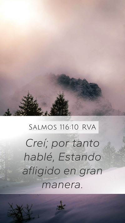 Salmos 116:10 RVA Mobile Phone Wallpaper - Creí; por tanto hablé, Estando afligido en gran - Mobile Bible Verse Wallpaper