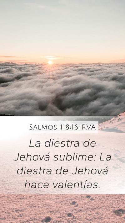 Salmos 118:16 RVA Mobile Phone Wallpaper - La diestra de Jehová sublime: La diestra de - Mobile Bible Verse Wallpaper