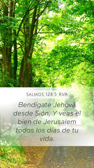 Salmos 128:5 RVA Mobile Phone Wallpaper - Bendígate Jehová desde Sión, Y veas el bien de - Mobile Bible Verse Wallpaper
