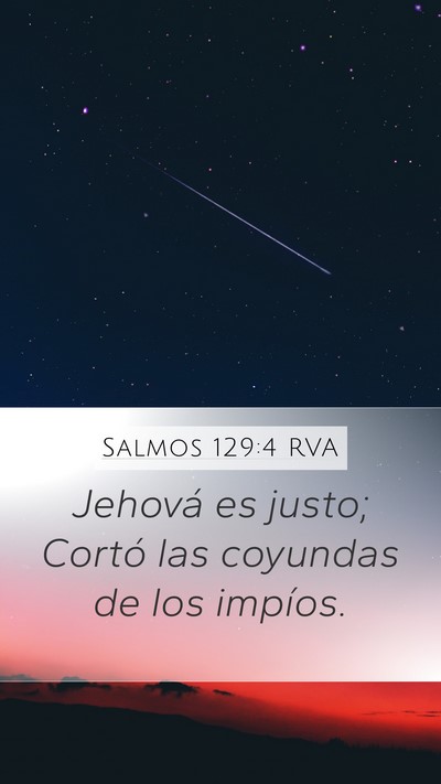 Salmos 129:4 RVA Mobile Phone Wallpaper - Jehová es justo; Cortó las coyundas de los - Mobile Bible Verse Wallpaper