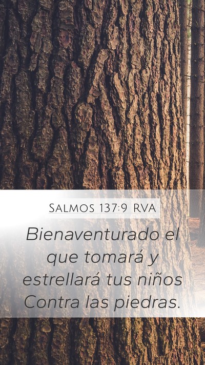 Salmos 137:9 RVA Mobile Phone Wallpaper - Bienaventurado el que tomará y estrellará tus - Mobile Bible Verse Wallpaper