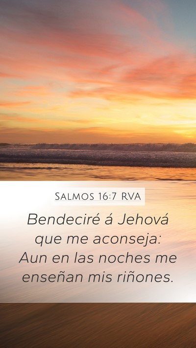 Salmos 16:7 RVA Mobile Phone Wallpaper - Bendeciré á Jehová que me aconseja: Aun en las - Mobile Bible Verse Wallpaper