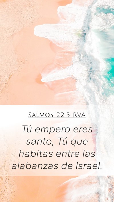 Salmos 22:3 RVA Mobile Phone Wallpaper - Tú empero eres santo, Tú que habitas entre las - Mobile Bible Verse Wallpaper